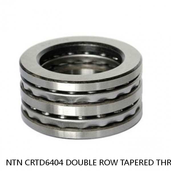 NTN CRTD6404 DOUBLE ROW TAPERED THRUST ROLLER BEARINGS #1 image